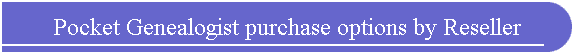 Pocket Genealogist purchase options by Reseller
